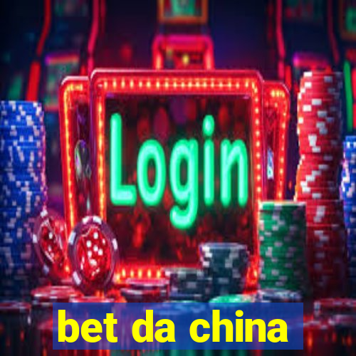 bet da china